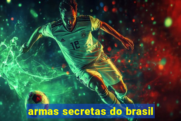 armas secretas do brasil